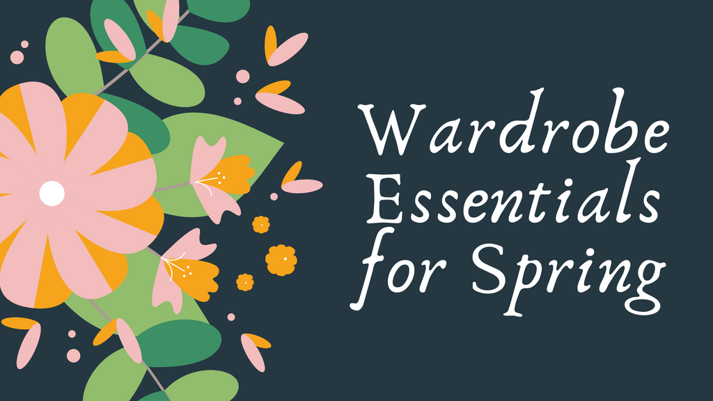 Wardrobe Essentials for Spring