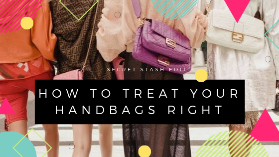 How To Treat Your Handbags Right