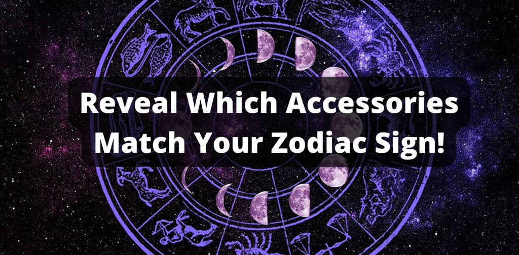 Reveal Which Accessories Match Your Zodiac Sign!