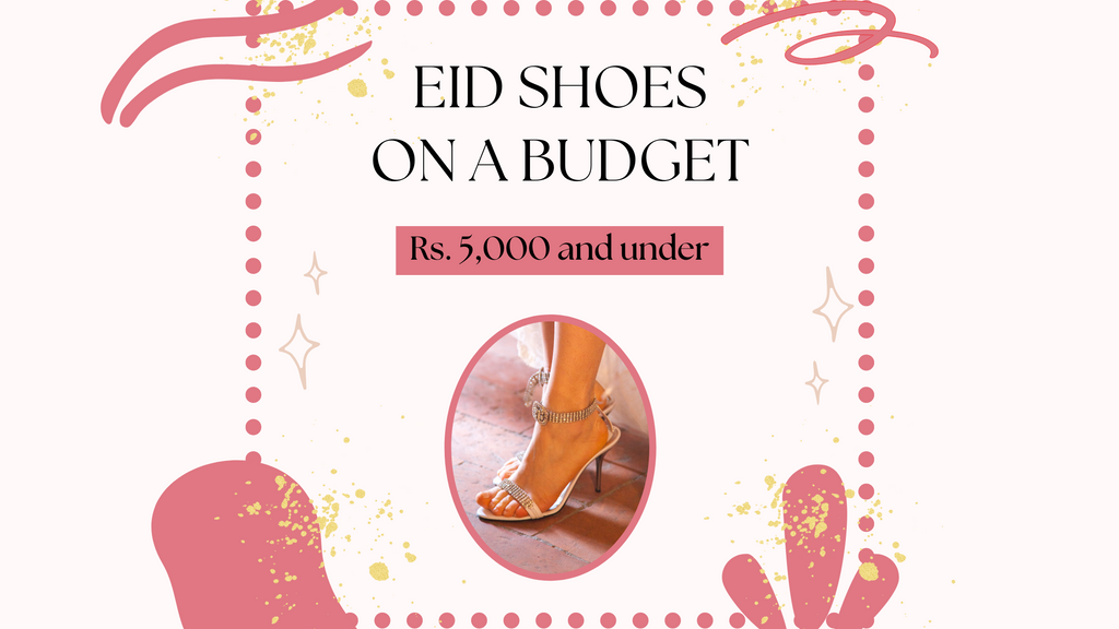 Eid Shopping on a Budget: Shoes Under Rs. 5,000
