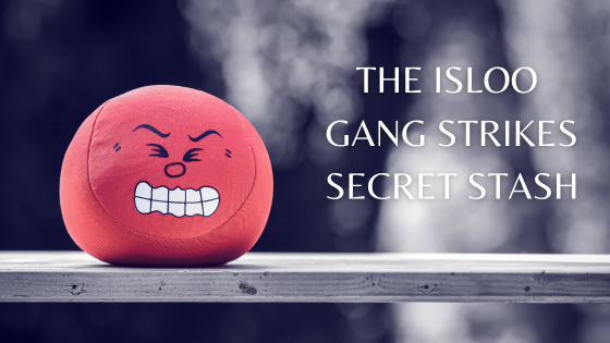 The Isloo Gang Strikes Secret Stash