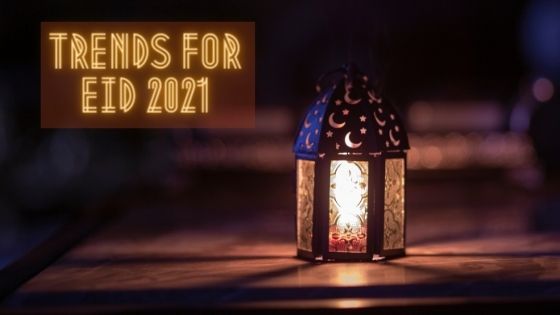 Fashion Trends for Eid 2021